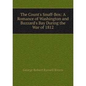 

Книга The Count's Snuff-Box: A Romance of Washington and Buzzard's Bay During the War of 1812