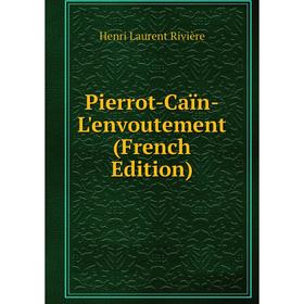 

Книга Pierrot-Caïn-L'envoutement (French Edition)
