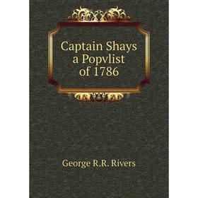 

Книга Captain Shays a Popvlist of 1786
