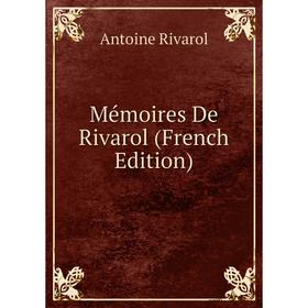 

Книга Mémoires De Rivarol