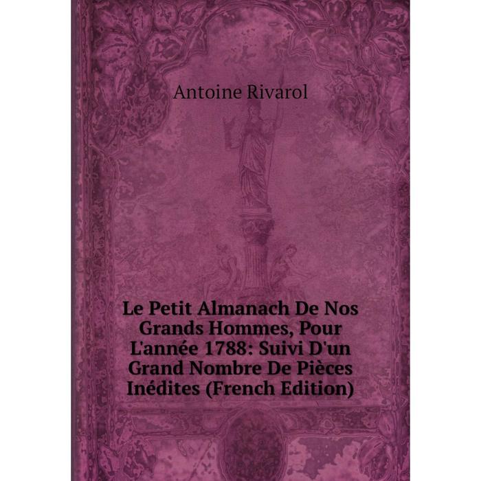 фото Книга le petit almanach de nos grands hommes, pour l'année 1788: suivi d'un grand nombre de pièces inédites nobel press