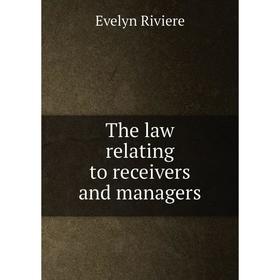 

Книга The law relating to receivers and managers