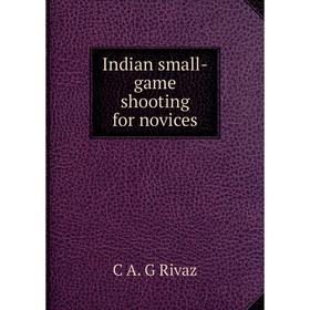 

Книга Indian small-game shooting for novices