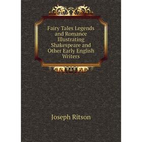 

Книга Fairy Tales Legends and Romance Illustrating Shakespeare and Other Early English Writers