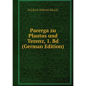 

Книга Parerga zu Plautus und Terenz, 1 Bd