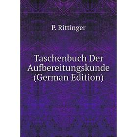 

Книга Taschenbuch Der Aufbereitungskunde (German Edition)