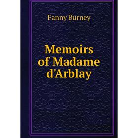 

Книга Memoirs of Madame d'Arblay