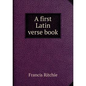 

Книга A first Latin verse book