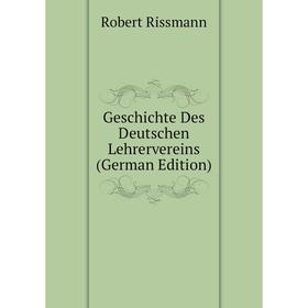 

Книга Geschichte Des Deutschen Lehrervereins (German Edition)