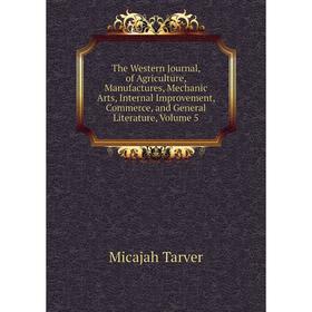 

Книга The Western Journal, of Agriculture, Manufactures, Mechanic Arts, Internal Improvement, Commerce, and General Literature, Volume 5