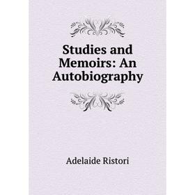 

Книга Studies and Memoirs: An Autobiography