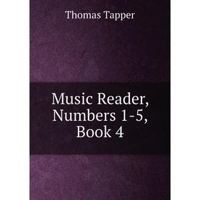 

Книга Music Reader, Numbers 1-5, Book 4