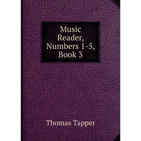 

Книга Music Reader, Numbers 1-5, Book 3