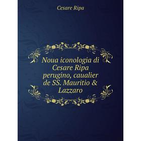 

Книга Noua iconologia di Cesare Ripa perugino, caualier de SS Mauritio & Lazzaro