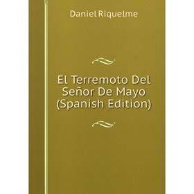 

Книга El Terremoto Del Señor De Mayo (Spanish Edition)