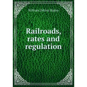 

Книга Railroads, rates and regulation