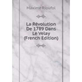 

Книга La Révolution De 1789 Dans Le Velay