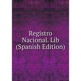 

Книга Registro Nacional. Lib (Spanish Edition)