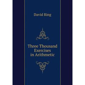 

Книга Three Thousand Exercises in Arithmetic