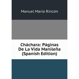 

Книга Cháchara: Páginas De La Vida Manileña (Spanish Edition)