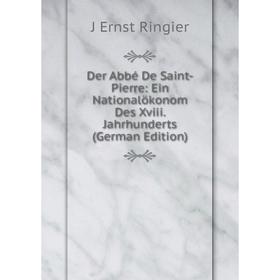

Книга Der Abbé De Saint-Pierre: Ein Nationalökonom Des Xviii. Jahrhunderts (German Edition)