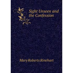 

Книга Sight Unseen and the Confession