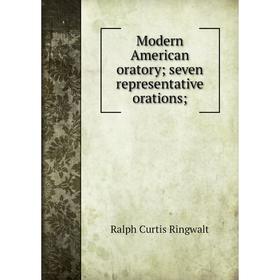 

Книга Modern American oratory; seven representative orations