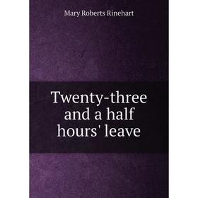 

Книга Twenty-three and a half hours' leave