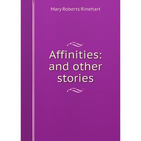 

Книга Affinities: and other stories