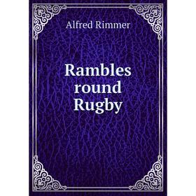 

Книга Rambles round Rugby