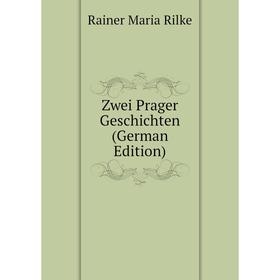 

Книга Zwei Prager Geschichten (German Edition)