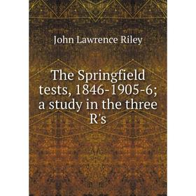 

Книга The Springfield tests, 1846-1905-6; a study in the three R's