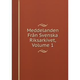 

Книга Meddelanden Från Svenska Riksarkivet, Volume 1