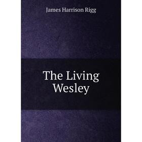 

Книга The Living Wesley