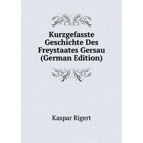 

Книга Kurz gefasste Geschichte Des Freystaates Gersau