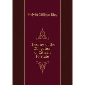

Книга Theories of the Obligation of Citizen to State