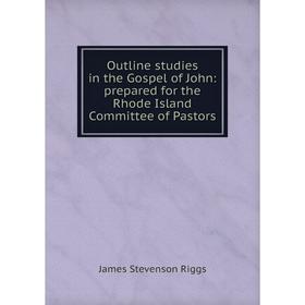 

Книга Outline studies in the Gospel of John: prepared for the Rhode Island Committee of Pastors