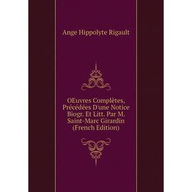 

Книга Oeuvres complètes, Précédées D'une Notice Biogr Et Litt Par M Saint-Marc Girardin