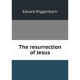 

Книга The resurrection of Jesus