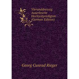 

Книга Vierunddreissig Auserlesene Hochzeitpredigten (German Edition)