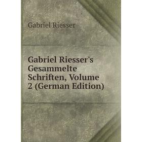 

Книга Gabriel Riesser's Gesammelte Schriften, Volume 2 (German Edition)