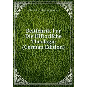 

Книга Beitfchrift Fur Die Hiftorifche Theologie (German Edition)