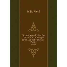 

Книга Die Naturgeschichte Des Volkes Als Grundlage Einer Deutschen Sozial-PolitikBand 4