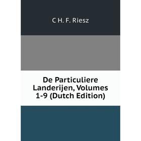 

Книга De Particuliere Landerijen, Volumes 1-9 (Dutch Edition)