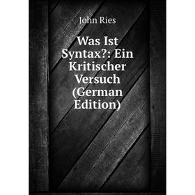 

Книга Was Ist Syntax: Ein Kritischer Versuch (German Edition)