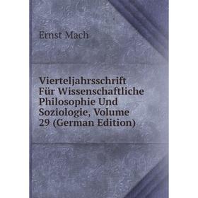 

Книга Vierteljahrsschrift Für Wissenschaftliche Philosophie Und Soziologie, Volume 29 (German Edition)