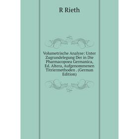 

Книга Volumetrische Analyse: Unter Zugrundelegung Der in Die Pharmacopoea Germanica, Ed. Altera, Aufgenommenen Titriermethoden. (German Edition)