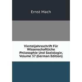 

Книга Vierteljahrsschrift Für Wissenschaftliche Philosophie Und Soziologie, Volume 37 (German Edition)
