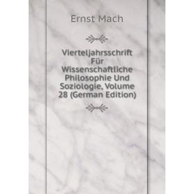 

Книга Vierteljahrsschrift Für Wissenschaftliche Philosophie Und Soziologie, Volume 28 (German Edition)