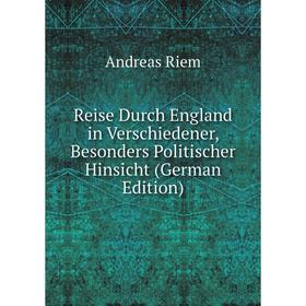 

Книга Reise Durch England in Verschiedener, Besonders Politischer Hinsicht (German Edition)
